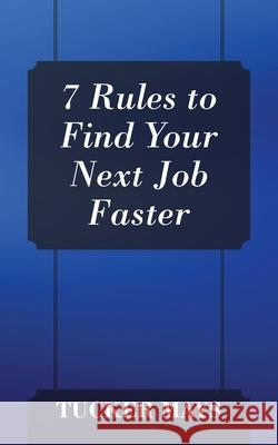 7 Rules to Find Your Next Job Faster Tucker Mays 9781977216007 Outskirts Press - książka