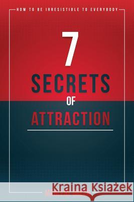 7 Secrets of Attraction: How to be irresistible to everybody. Green, Marlene 9781546699798 Createspace Independent Publishing Platform - książka