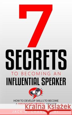 7 Secrets to Becoming an Influential Speaker Jack Chang 9781737348108 Pinpoint Success Coaching - książka