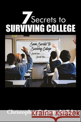 7 Secrets to Surviving College Christopher C. Scott 9781984509536 Xlibris Us - książka