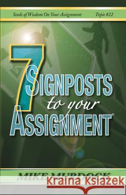 7 Signposts To Your Assignment: Seeds of Wisdom on Your Assignment Mike Murdock 9781563941177 Wisdom International - książka