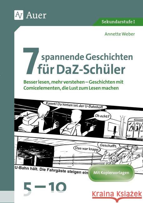 7 spannende Geschichten für DaZ-Schüler 5-10 : Besser lesen, mehr verstehen - Geschichten mit Comicelementen, die Lust zum Lesen machen (5. bis 10. Klasse). Mit Kopiervorlagen. Sekundarstufe I Weber, Annette 9783403080282 Auer Verlag in der AAP Lehrerfachverlage GmbH - książka