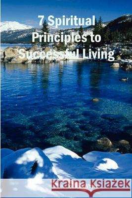 7 Spiritual Principles to Successful Living Joseph Whyte 9781411603448 Lulu.com - książka