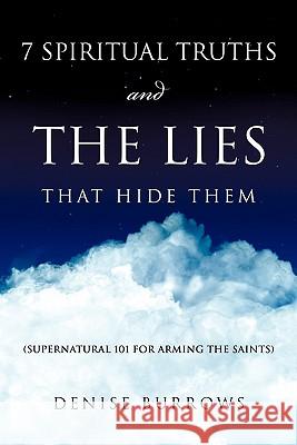 7 Spiritual Truths and the Lies That Hide Them Denise Burrows 9781612153728 Xulon Press - książka