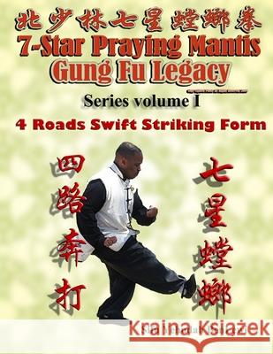 7 Star Praying Mantis Gung Fu Legacy Series Vol. 1: 4 Roads Swift Striking (Sei Lou Bung Da) Yehudah Benlewi 9781475244724 Createspace Independent Publishing Platform - książka