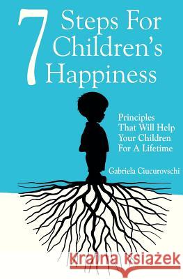 7 Steps For Children's Happiness: Principles That Will Help Your Children For A Lifetime Belciug, Briana 9786069334317 Benefica International - książka