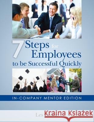 7 Steps for Employees to be Successful Quickly: In-Company Mentor Edition de Alba, Olivia 9780991022342 Les Cowie Consulting, LLC - książka