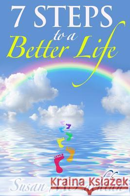 7 Steps to a Better Life Susan McLachlan 9781304861986 Lulu.com - książka