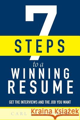 7 Steps to a Winning Resume: Get the Interviews and the Job You Want Carl Lackstrom 9781093137361 Independently Published - książka