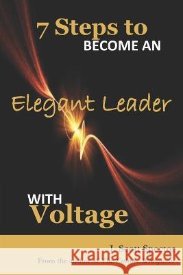7-Steps to Become an Elegant Leader with Voltage J. Scott Spector 9781986875844 Createspace Independent Publishing Platform - książka
