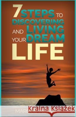 7 Steps to Discovering and Living Your Dream Life Marque Munday 9780990559344 Thee Marquee Enterprises, Incorporated - książka