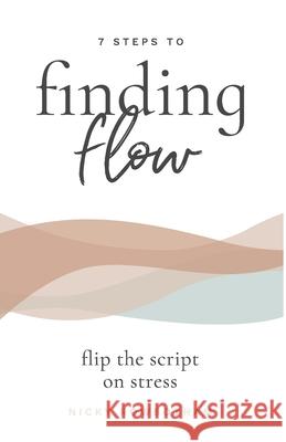 7 Steps to Finding Flow: flip the script on stress Nicky Rowbotham 9781776260867 978-1-77626-87-4 - książka