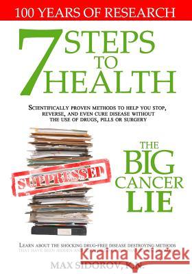 7 Steps to Health - The Big Cancer Lie Max Sidoro 9781797667218 Independently Published - książka