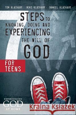 7 Steps to Knowing, Doing, and Experiencing the Will of God: For Teens Tom Blackaby Mike Blackaby Daniel Blackaby 9781433679834 B&H Publishing Group - książka