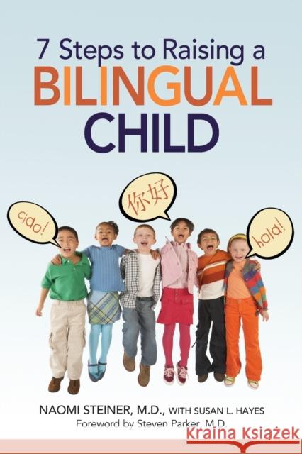 7 Steps to Raising a Bilingual Child Naomi Steiner Susan L. Hayes Steven Parker 9780814400463 AMACOM/American Management Association - książka