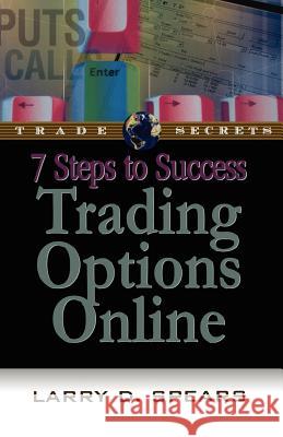 7 Steps to Success Trading Options Online Larry D. Spears 9781931611251 Marketplace Books - książka