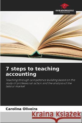 7 steps to teaching accounting Carolina Oliveira   9786206109129 Our Knowledge Publishing - książka
