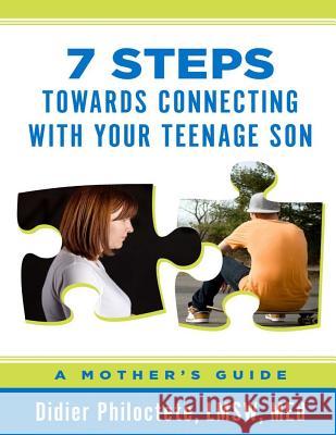 7 Steps Towards Connecting With Your Teenage Son: A Mother's Guide Philoctete, Didier 9781496022295 Createspace - książka