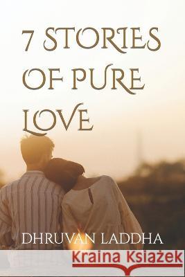 7 Stories of Pure Love Dhruvan Laddha   9798851727603 Independently Published - książka