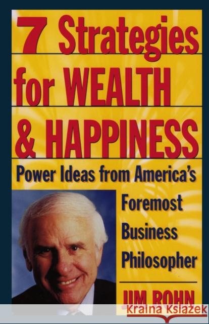 7 Strategies for Wealth & Happiness: Power Ideas from America's Foremost Business Philosopher Jim Rohn 9780761506164 Random House USA Inc - książka