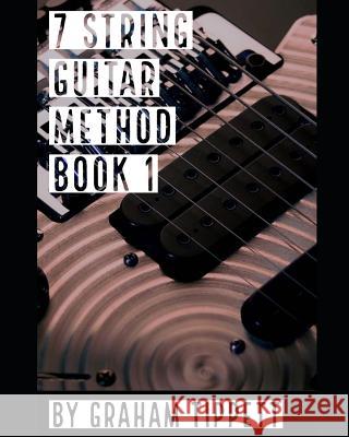 7 String Guitar Method: Book 1 Graham Tippett 9781520605067 Independently Published - książka