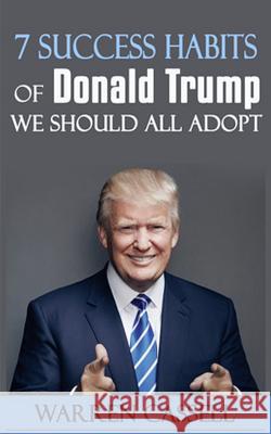 7 Success Habits of Donald Trump We Should All Adopt Warren Cassell 9781535113595 Createspace Independent Publishing Platform - książka