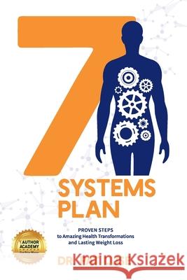 7 Systems Plan: Proven Steps to Amazing Health Transformations and Lasting Weight Loss Pat Luse   9781640858770 Author Academy Elite - książka