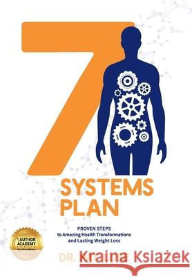 7 Systems Plan: Proven Steps to Amazing Health Transformations and Lasting Weight Loss Pat Luse   9781640858787 Author Academy Elite - książka