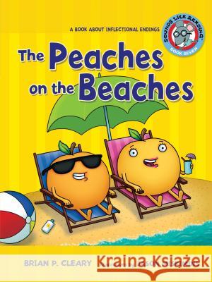 #7 the Peaches on the Beaches: A Book about Inflectional Endings Brian P. Cleary Jason Miskimins 9780761342052 Lerner Classroom - książka