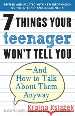 7 Things Your Teenager Won't Tell You: And How to Talk about Them Anyway Jenifer Lippincott Robin M. Deutsch 9780812969597 Ballantine Books - książka