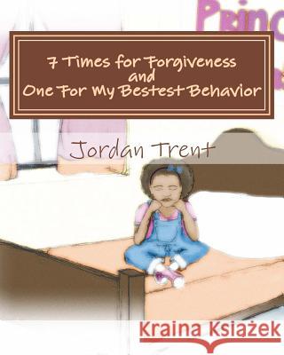 7 Times for Forgiveness and 1 For My Bestest Behavior Gibbs, Monica 9781519336576 Createspace Independent Publishing Platform - książka