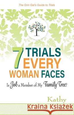 7 Trials Every Woman Faces: Is Job a Member of My Family Tree? Kathy Carlton Willis 9781733072823 3g Books - książka