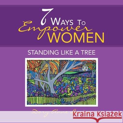 7 Ways to Empower Women: Standing Like a Tree Dory Anne Louise 9781982236854 Balboa Press - książka