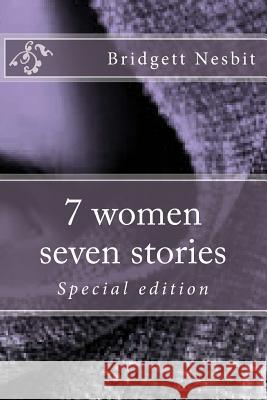 7 women seven stories special edition Nesbit, Bridgett y. 9781500430047 Createspace - książka