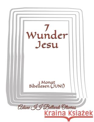 7 Wunder Jesu: 1 Monat Bibellesen (JUNI) Maldonado Adrian de Bellardi, Lourdes 9798725001266 Independently published - książka