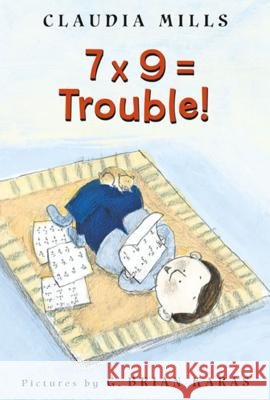7 X 9 = Trouble! Claudia Mills G. Brian Karas 9780374464523 Sunburst Books - książka