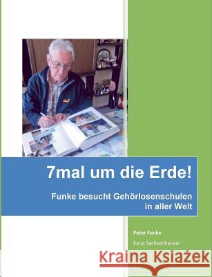 7mal um die Erde: Herr Funke besucht Gehörlosenschulen in aller Welt Funke, Peter 9783741231766 Books on Demand - książka