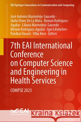 7th Eai International Conference on Computer Science and Engineering in Health Services: Compse 2023 Jos? Antonio Marmolejo-Saucedo Idalia Flores D Roman Rodr?guez-Aguilar 9783031674396 Springer - książka