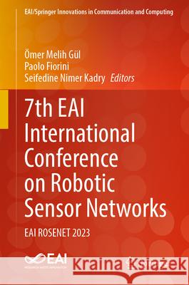 7th Eai International Conference on Robotic Sensor Networks: Eai Rosenet 2023 Omer Melih Gul Paolo Fiorini Seifedine Kadry 9783031644948 Springer - książka