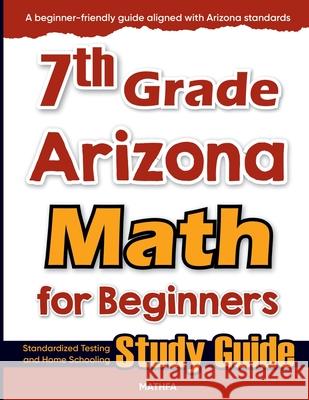 7th Grade Arizona Math for Beginners: Standardized Testing and Home Schooling Study Guide Hamid Eslamian 9781636203393 Mathfa - książka