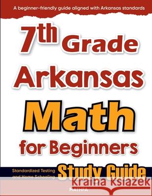 7th Grade Arkansas Math for Beginners: Standardized Testing and Home Schooling Study Guide Hamid Eslamian 9781636203553 Mathfa - książka