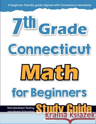 7th Grade Connecticut Math for Beginners: Standardized Testing and Home Schooling Study Guide Hamid Eslamian 9781636203539 Mathfa - książka