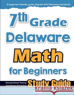 7th Grade Delaware Math for Beginners: Standardized Testing and Home Schooling Study Guide Hamid Eslamian 9781636203683 Mathfa - książka