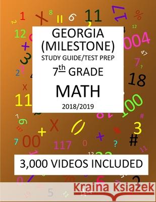 7th Grade GEORGIA MILESTONE, 2019 MATH, Test Prep: : 7th Grade GEORGIA MILESTONE 2019 MATH Test Prep/Study Guide Mark Shannon 9781727024258 Createspace Independent Publishing Platform - książka