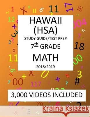 7th Grade HAWAII HSA, 2019 MATH, Test Prep: : 7th Grade HAWAII STATE ASSESSMENT 2019 MATH Test Prep/Study Guide Mark Shannon 9781727249002 Createspace Independent Publishing Platform - książka