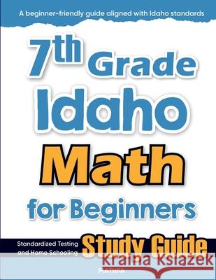 7th Grade Idaho Math for Beginners: Standardized Testing and Home Schooling Study Guide Hamid Eslamian 9781636203591 Mathfa - książka