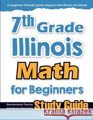 7th Grade Illinois Math for Beginners: Standardized Testing and Home Schooling Study Guide Hamid Eslamian 9781636203294 Mathfa - książka