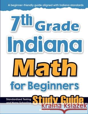 7th Grade Indiana Math for Beginners: Standardized Testing and Home Schooling Study Guide Hamid Eslamian 9781636203416 Mathfa - książka