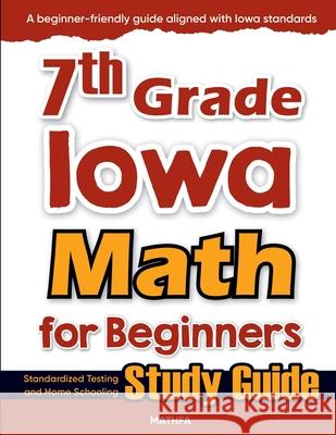 7th Grade Iowa Math for Beginners: Standardized Testing and Home Schooling Study Guide Hamid Eslamian 9781636203508 Mathfa - książka