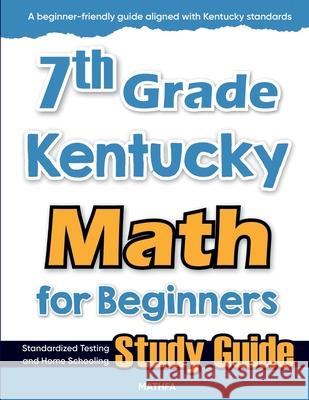 7th Grade Kentucky Math for Beginners: Standardized Testing and Home Schooling Study Guide Hamid Eslamian 9781636203485 Mathfa - książka